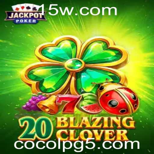 Descubra 20BlazingClover: Um Novo Fenômeno no Mundo dos Jogos